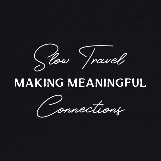 Slow Travel. Making Meaningful Connections by Moxi On The Beam